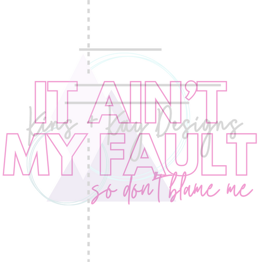 It Ain't My Fault, So Don't Blame Me - Hole in the Bottle - PNG